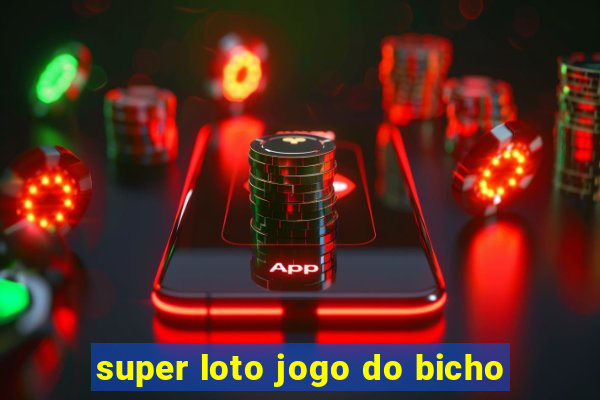 super loto jogo do bicho